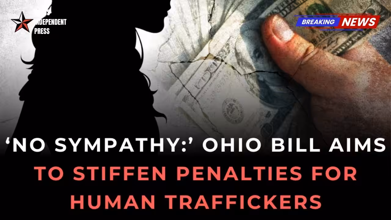 Ohio New bill aims to stiffen penalties for human traffickers - "No sympathy"
