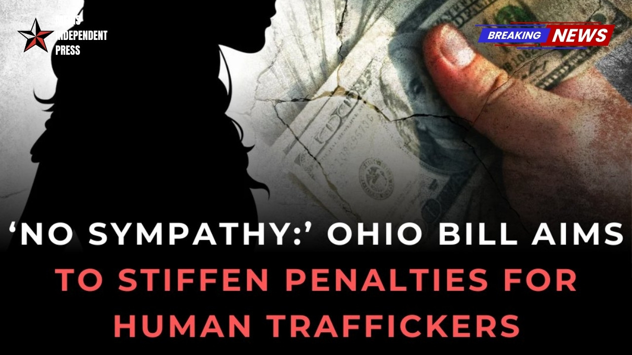 Ohio New bill aims to stiffen penalties for human traffickers - "No sympathy"