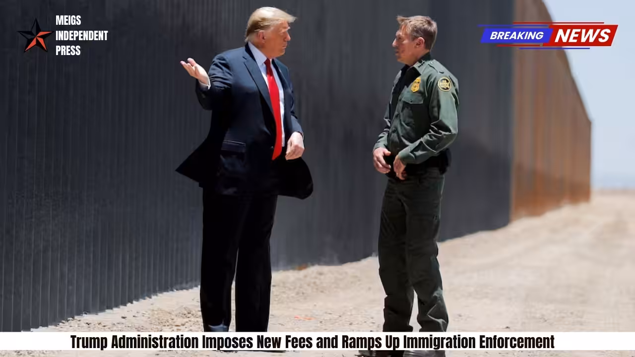 Trump Administration Imposes New Fees and Ramps Up Immigration Enforcement