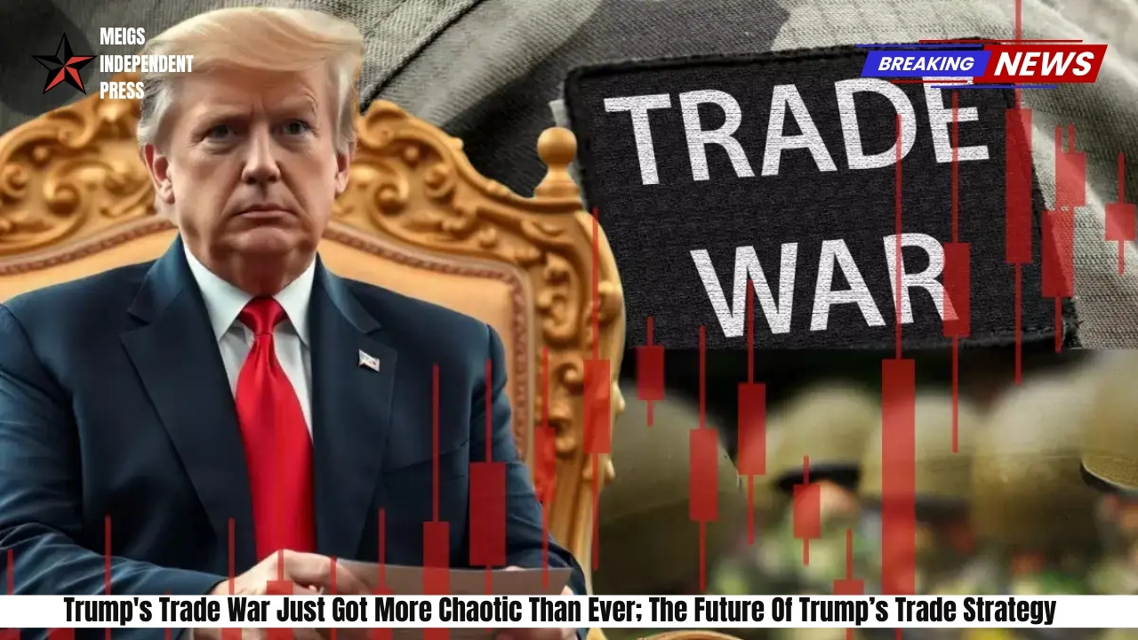 Trump's Trade War Just Got More Chaotic Than Ever; The Future Of Trump’s Trade Strategy