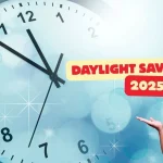 Daylight Saving Time 2025 Clocks Will Turn Back Earlier This Year