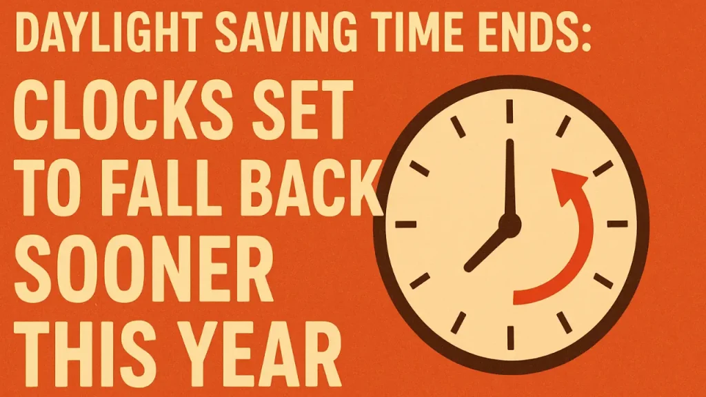 Daylight Saving Time Clocks Set to Fall Back Sooner This Year