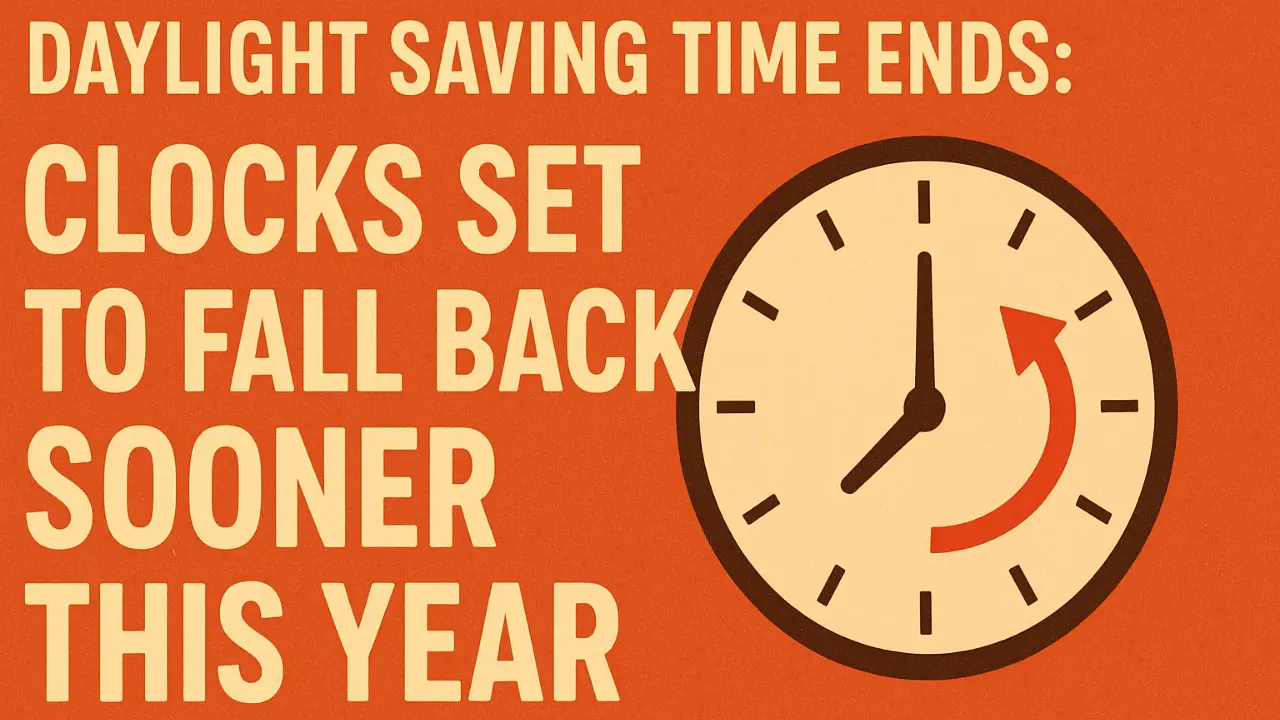 Daylight Saving Time Clocks Set to Fall Back Sooner This Year