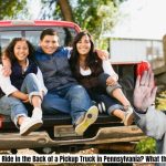 Is It Illegal to Ride in the Back of a Pickup Truck in Pennsylvania What the Law Says