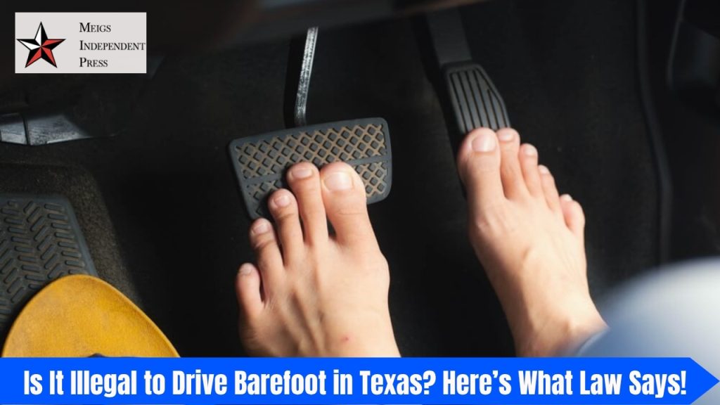 Is It Illegal to Drive Barefoot in Texas Here’s What Law Says!