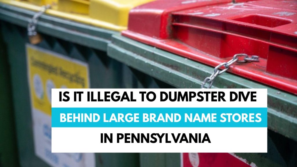 Is It Illegal to Dumpster Dive Behind Pennsylvania's Big-Brand Stores Know Your Rights!