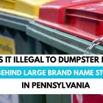 Is It Illegal to Dumpster Dive Behind Pennsylvania's Big-Brand Stores Know Your Rights!
