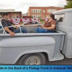 Is It Illegal to Ride in the Back of a Pickup Truck in Indiana What the Law Says