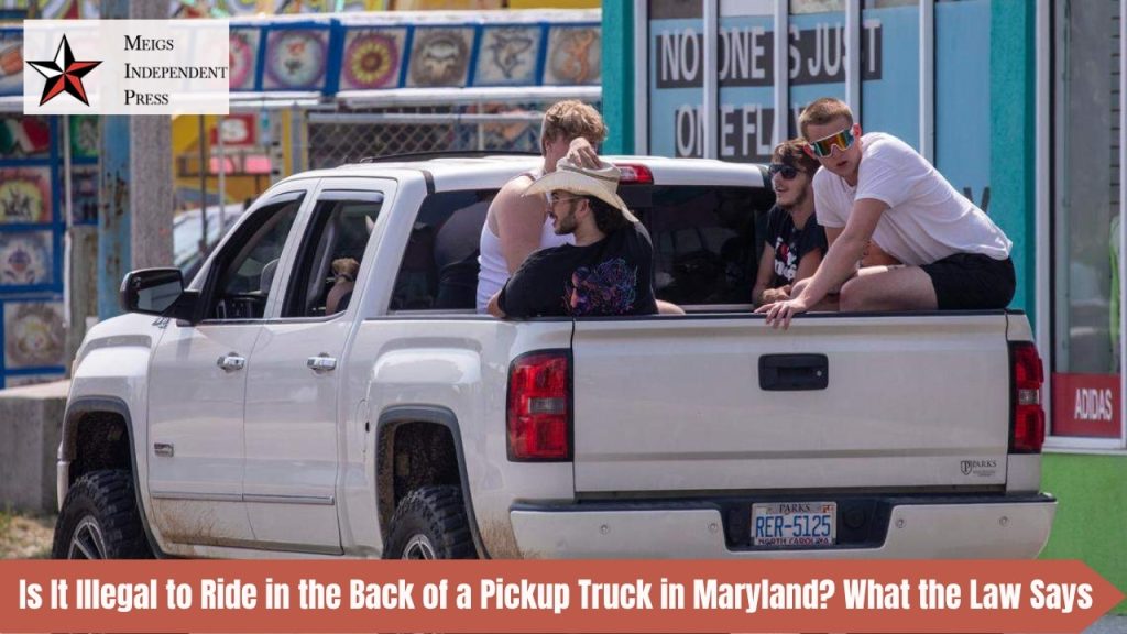 Is It Illegal to Ride in the Back of a Pickup Truck in Maryland What the Law Says