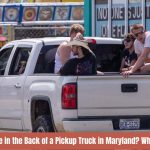 Is It Illegal to Ride in the Back of a Pickup Truck in Maryland What the Law Says