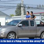 Is It Illegal to Ride in the Back of a Pickup Truck in New Jersey What the Law Says
