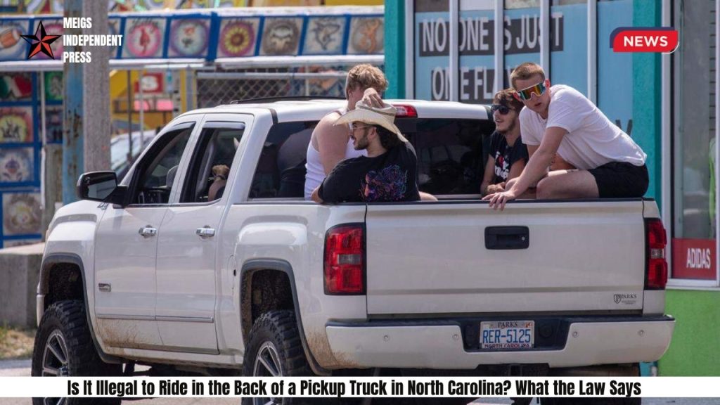 Is It Illegal to Ride in the Back of a Pickup Truck in North Carolina What the Law Says