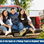 Is It Illegal to Ride in the Back of a Pickup Truck in Virginia What the Law Says