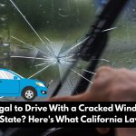 Is It illegal to Drive With a Cracked Windshield in Your State Here's What California Law Says