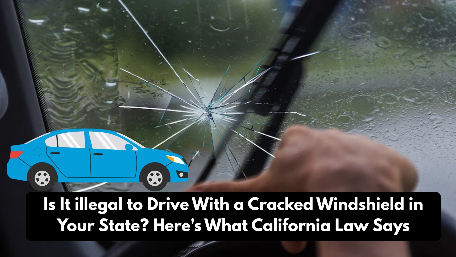 Is It illegal to Drive With a Cracked Windshield in Your State Here's What California Law Says