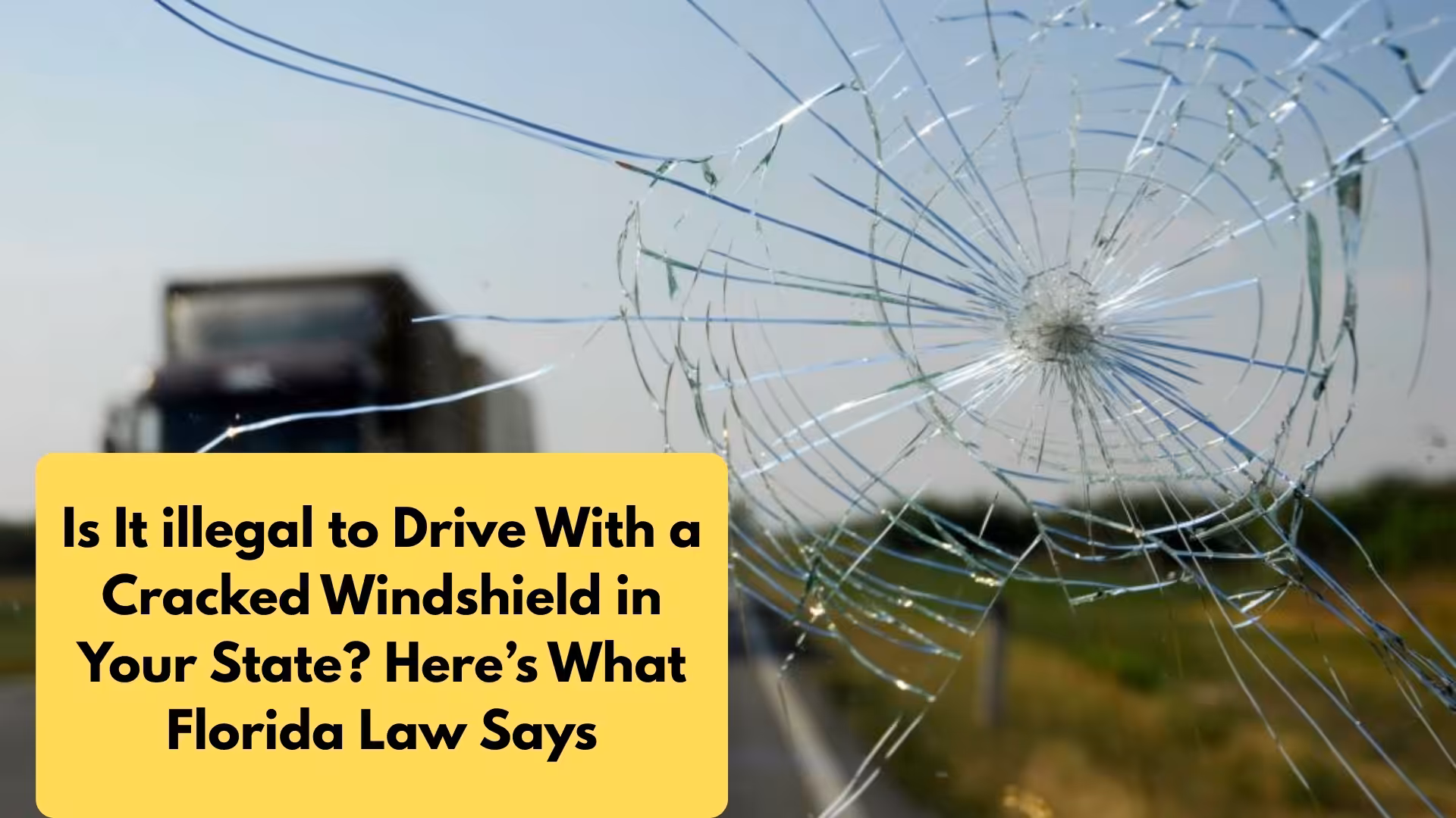 Is It illegal to Drive With a Cracked Windshield in Your State Here’s What Florida Law Says