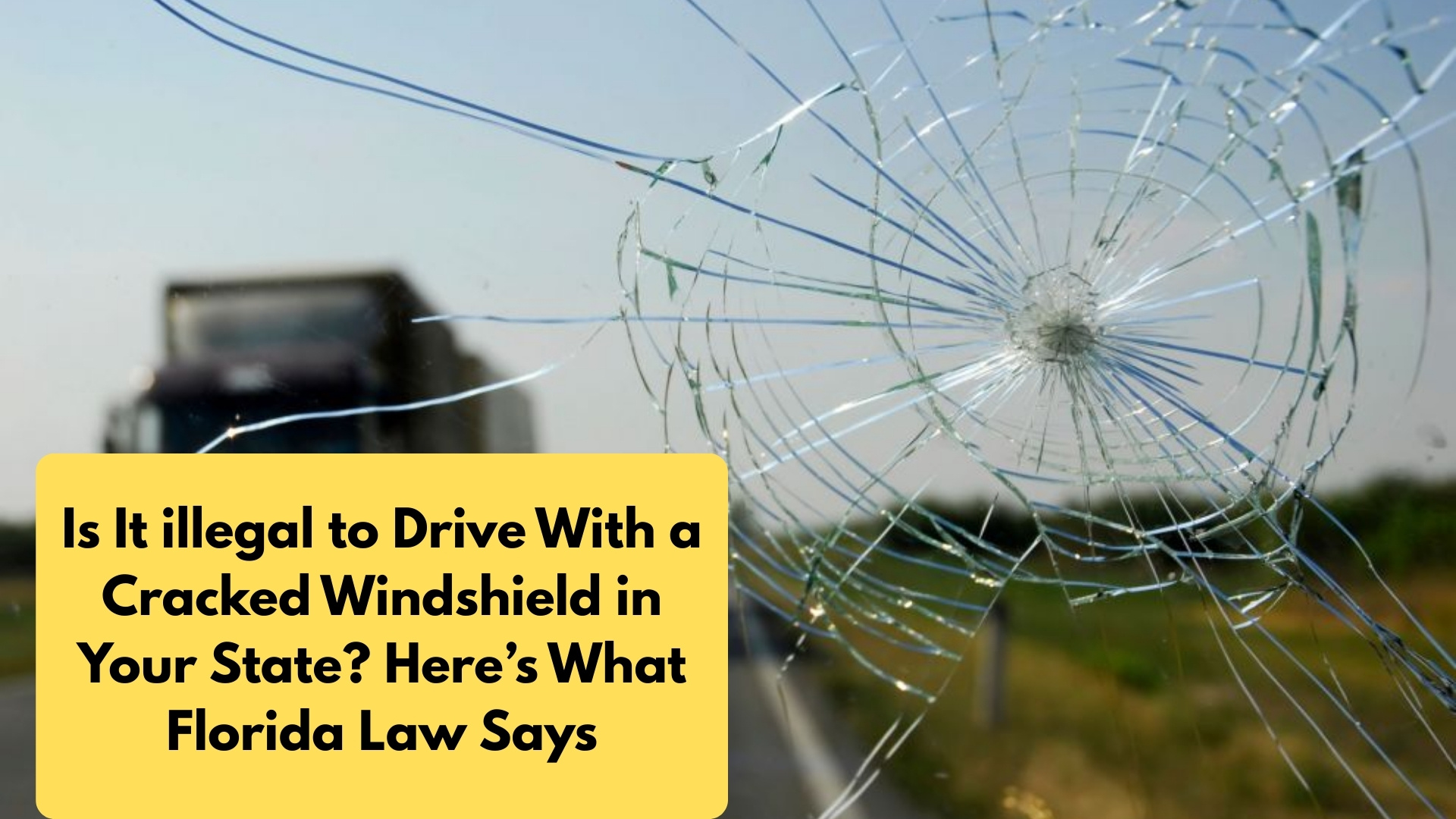 Is It illegal to Drive With a Cracked Windshield in Your State Here’s What Florida Law Says