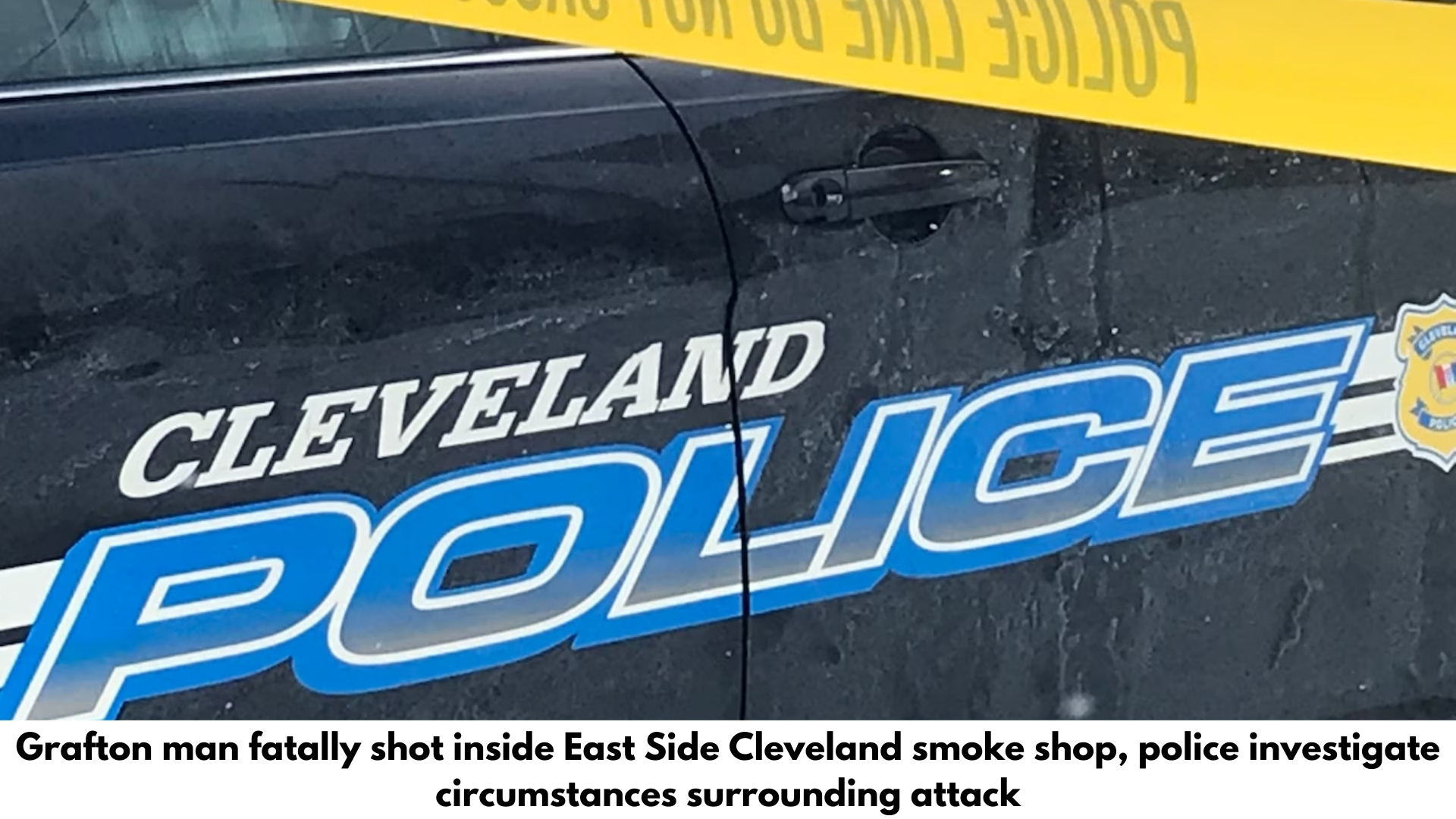 Grafton man fatally shot inside East Side Cleveland smoke shop, police investigate circumstances surrounding attack